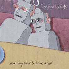 Load image into Gallery viewer, The Get Up Kids - &quot;Something to Write Home About (25th Anniversary Deluxe Edition)&quot;
